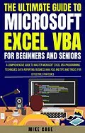 E-Book (epub) The Ultimate Guide To Microsoft Excel Vba For Beginners And Seniors von Mike Cage