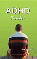 E-Book (epub) ADHD Disorder (Health Series, #1) von Tony R. Smith, Annie B. Kelly
