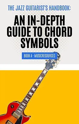 E-Book (epub) The Jazz Guitarist's Handbook: An In-Depth Guide to Chord Symbols Book 4 von MusicResources