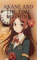 E-Book (epub) Akane and The Time Machine (Light Novel) von Yellow Egg