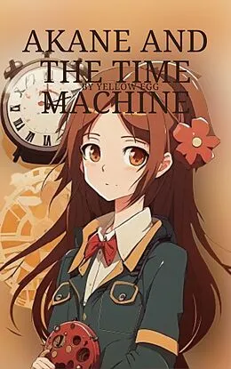 E-Book (epub) Akane and The Time Machine (Light Novel) von Yellow Egg