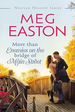 E-Book (epub) More than Enemies on the Bridge of Main Street (A Nestled Hollow Romance) von Meg Easton