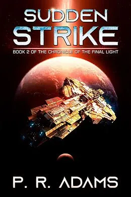 E-Book (epub) Sudden Strike (The Chronicle of the Final Light, #2) von P R Adams