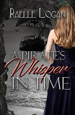 E-Book (epub) A Pirate's Whisper in Time von Raelle Logan