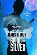 E-Book (epub) Blood and Silver (Deacon Chalk, #2) von James R. Tuck