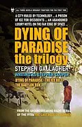 E-Book (epub) Dying of Paradise: the Trilogy von Stephen Gallagher