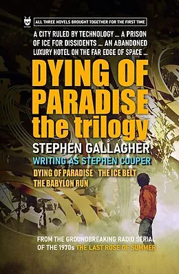 E-Book (epub) Dying of Paradise: the Trilogy von Stephen Gallagher