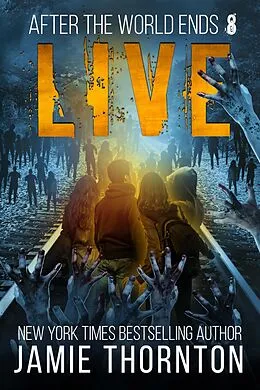 E-Book (epub) After The World Ends: Live (Book 8) von Jamie Thornton