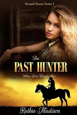 E-Book (epub) The Past Hunter: When Love Chases Her. (Second Chance Series, #2) von Ruthie Madison