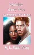 E-Book (epub) Quickie Story Two: Something He Can Feel von R. L. Rain Tree