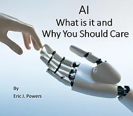 E-Book (epub) AI What is it and Why Should you Care von Eric Powers