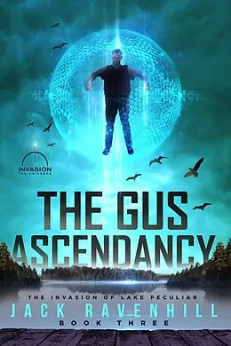 E-Book (epub) The Gus Ascendancy (The Invasion of Lake Peculiar, #3) von Jack Ravenhill