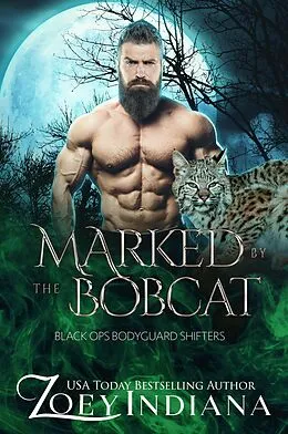 E-Book (epub) Marked by the Bobcat: A Forbidden Fates Mates PNR (Black Ops Bodyguard Shifters, #6) von Zoey Indiana