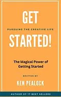 E-Book (epub) Get Started: The Magical Power of Getting Started von Ken Pealock