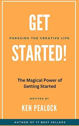 E-Book (epub) Get Started: The Magical Power of Getting Started von Ken Pealock