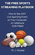 E-Book (epub) The Free Sports Streaming Playbook von R. J. Hunter