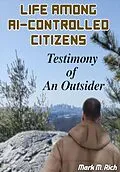 E-Book (epub) Life Among AI-Controlled Citizens: Testimony of an Outsider von Mark M. Rich