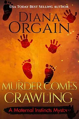 E-Book (epub) Murder comes Crawling (A Maternal Instincts Mystery, #13) von Diana Orgain