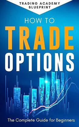 E-Book (epub) How To Trade Options von Alan Newton