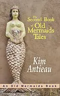E-Book (epub) The Second Book of Old Mermaids Tales von Kim Antieau