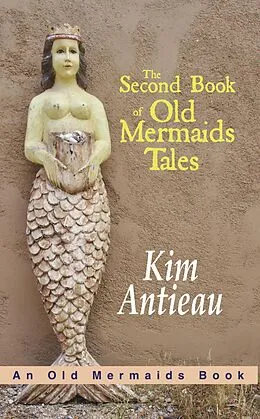 E-Book (epub) The Second Book of Old Mermaids Tales von Kim Antieau