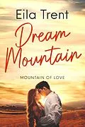 E-Book (epub) Dream Mountain (Mountain of Love, #0) von Eila Trent