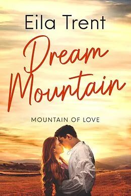 E-Book (epub) Dream Mountain (Mountain of Love, #0) von Eila Trent
