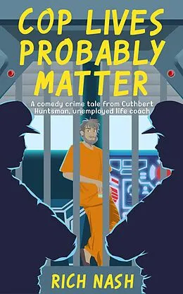 E-Book (epub) Cop Lives Probably Matter (The Legend of Cuthbert Huntsman, #2) von Rich Nash