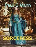 E-Book (epub) Sorceress von Paul G Mann