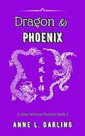 E-Book (epub) Dragon & Phoenix: A Jessie Witthun Mystery, Book 2 (Jessie Witthun Mysteries, #2) von Anne L. Darling