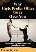 E-Book (epub) Why Girls Prefer Other Guys Over You von Tim Anderson