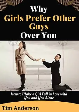 E-Book (epub) Why Girls Prefer Other Guys Over You von Tim Anderson
