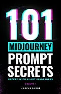 E-Book (epub) 101 Midjourney Prompt Secrets von Marcus Byrne