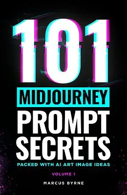 E-Book (epub) 101 Midjourney Prompt Secrets von Marcus Byrne