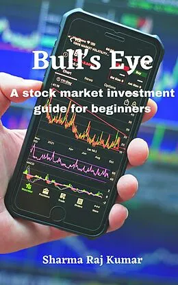 E-Book (epub) Bull's Eye- A stock market investment guide for beginners von Sharma Raj Kumar