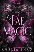 E-Book (epub) Shadow Fae Magic (Wicked Fae, #2) von Amelia Shaw
