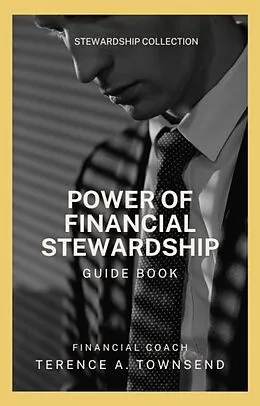 E-Book (epub) Power Of Financial Stewardship (The Stewardship Collection, #1) von Terence A. Townsend
