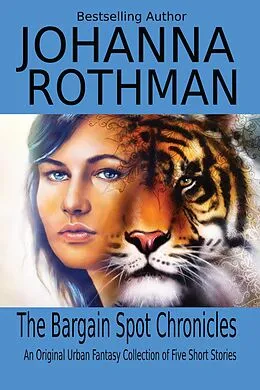 E-Book (epub) The Bargain Spot Chronicles: An Original Urban Fantasy Collection of Five Short Stories von Johanna Rothman
