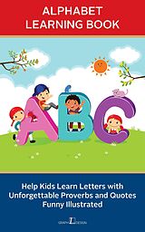 eBook (epub) Alphabet Learning Book: Help Kids Learn Letters with Unforgettable Proverbs and Quotes Funny Illustrated de Graph Inch Design