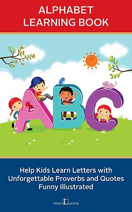 eBook (epub) Alphabet Learning Book: Help Kids Learn Letters with Unforgettable Proverbs and Quotes Funny Illustrated de Graph Inch Design