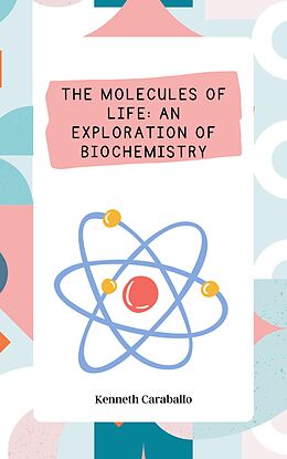 eBook (epub) The Molecules of Life: An Exploration of Biochemistry de Kenneth Caraballo