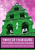 E-Book (epub) Twisted Tour Guide Central California: From Silicon Valley To Santa Barbara von Marques Vickers
