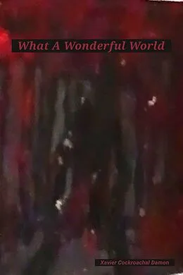 E-Book (epub) What A Wonderful World von Xavier Cockroachal Damon
