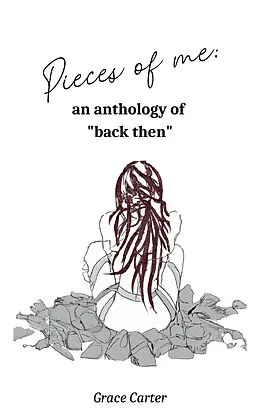 E-Book (epub) Pieces of Me: An Anthology of "Back Then" von Grace Carter