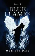 E-Book (epub) Blue Flames (Ember, #2) von Madilynn Dale