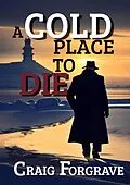 E-Book (epub) A Cold Place to Die von Craig Forgrave