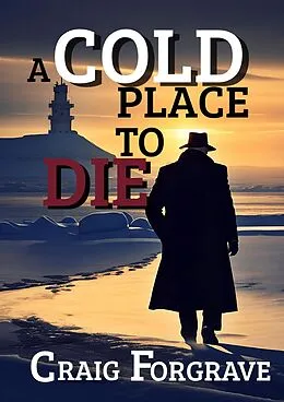 E-Book (epub) A Cold Place to Die von Craig Forgrave
