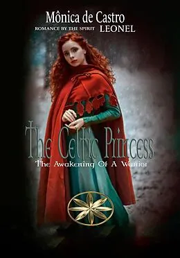 E-Book (epub) The Celtic Princess: The Awakening Of A Warrior von Mónica de Castro, By the Spirit Leonel