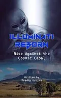 E-Book (epub) ILLUMINATI REBORN: Rise Against the Cosmic Cabal von Freddy Urbina