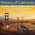 E-Book (epub) History of California. What Makes California and Silicon Valley Tick? Discovering the Fascinating and Rich History of the Golden State: A Leisurely Guide for Explorers and Travelers von R. C. Laurie